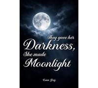 They Gave Her Darkness She Made Moonlight