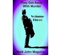 They Got Away With Murder: Volume Three