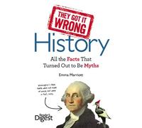 They Got It Wrong: History: All the Facts That Turned Out to Be Myths