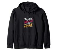 They Got Married I Got Drunk Wedding Humor |- Zip Hoodie
