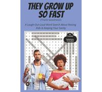 They Grow Up So Fast (Thank Goodness!): A Laugh-Out-Loud Word Search About Raising Kids & Keeping Your Sanity. 50 Puzzles | Solutions Included | 6x9 ... (Laughing Through Life Word Search Series)