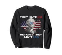 They Hate US Because They Ain't US America USA Sweatshirt