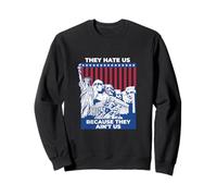 They hate us because they ain't us - funny USA Sweatshirt