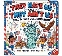 They Hate Us Cuz They Ain't Us: Bold & Easy Coloring Book: Fun & Simple Patriotic 4th of July Designs with Stars, Flags, Fireworks & Cute USA-Themed Illustrations for Relaxing Creativity