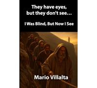 They have eyes, but they don’t see...: I was blind, but now I see