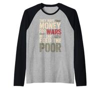 They Have Money for Wars but Can't Feed the Poor Raglan Baseball Tee
