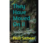 They Have Moved On II: The lives of beautiful people from old Ceylon, who have passed by us through the Years