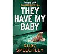 They Have My Baby: The ultimate edge-of-your-seat thriller of obsession, deception and dark secrets for 2026