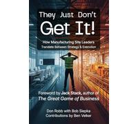 They Just Don't Get It: How Manufacturing Site Leaders Translate Between Strategy & Execution