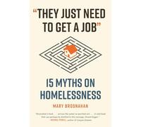 They Just Need to Get a Job: 15 Myths on Homelessness (Myths Made in America)