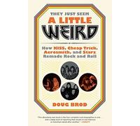 They Just Seem a Little Weird: How Kiss, Cheap Trick, A - Paperback / softback N