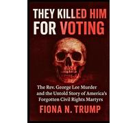 THEY KILLED HIM FOR VOTING: The Rev. George Lee Murder and the Untold Story of America's Forgotten Civil Rights Martyrs: 4 (THE CIA HISTORY COLLECTION)