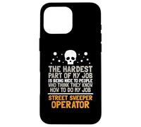 They know how to do my job street sweeper - Garbage Truck Case for iPhone 16 Pro Max