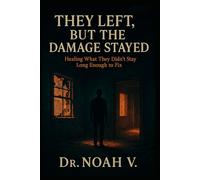 They Left, but the Damage Stayed: Healing What They Didn't Stay Long Enough to Fix