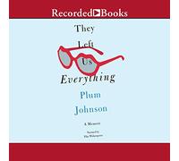 They Left Us Everything: A Memoir