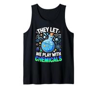 They Let Me Play with Chemicals Funny Science Tank Top