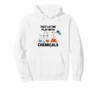 They Let Me Play With Chemicals Science Humor Pullover Hoodie