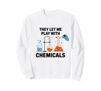 They Let Me Play With Chemicals Science Humor Sweatshirt