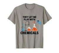 They Let Me Play with Chemicals Science Humor T-Shirt