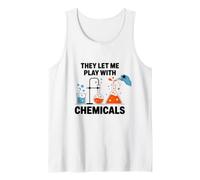 They Let Me Play with Chemicals Science Humor Tank Top