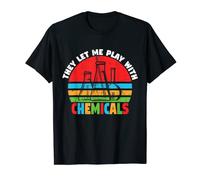 They Let Me Play With Chemicals Scientists T-Shirt