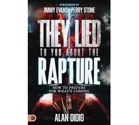 They Lied to You About the Rapture: How to Prepare for What's Coming