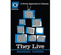 They Live: A Novel Approach to Cinema (Deep Focus)