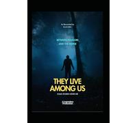 THEY LIVE AMONG US: Between Folklore and the Divine