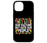 They Love Our Culture but Hate Our People Mexcican Case for iPhone 14