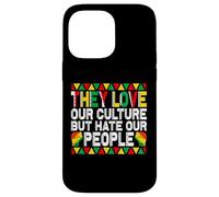 They Love Our Culture but Hate Our People Mexcican Case for iPhone 14 Pro Max