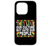 They Love Our Culture but Hate Our People Mexcican Case for iPhone 15 Pro
