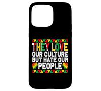 They Love Our Culture but Hate Our People Mexcican Case for iPhone 15 Pro Max