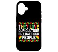 They Love Our Culture but Hate Our People Mexcican Case for iPhone 16