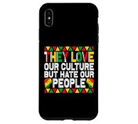 They Love Our Culture but Hate Our People Mexcican Case for iPhone XS Max