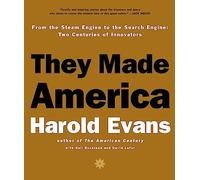 They Made America: From the Steam Engine to the Search Engine
