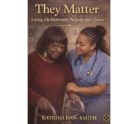 They Matter: Loving My Elder with Purpose and Grace