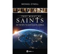They Might Be Saints: On the Path to Sainthood in America