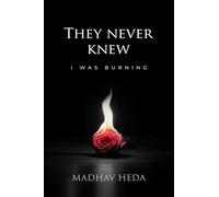 They Never Knew: I Was Burning