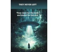 They Never Left: They came for the body. They stayed for the Soul