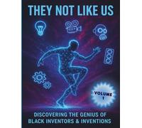 They Not Like Us: Discovering the Genius of Black Inventors: A Coloring Book Volume 1