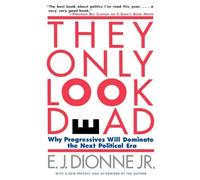 They Only Look Dead: Why Progressives Will Dominate the Next Political Era
