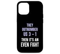 They Outnumber Us 3-1 Then Its An Even Fight Funny Elite Case for iPhone 12/12 Pro