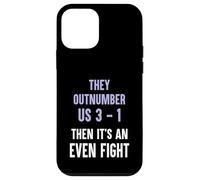 They Outnumber Us 3-1 Then Its An Even Fight Funny Elite Case for iPhone 12 mini