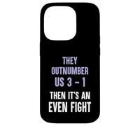 They Outnumber Us 3-1 Then Its An Even Fight Funny Elite Case for iPhone 14 Pro