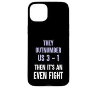 They Outnumber Us 3-1 Then Its An Even Fight Funny Elite Case for iPhone 15 Plus