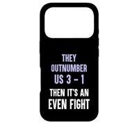 They Outnumber Us 3-1 Then Its An Even Fight Funny Elite Case for iPhone 17 Pro