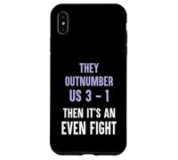 They Outnumber Us 3-1 Then Its An Even Fight Funny Elite Case for iPhone XS Max