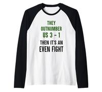 They Outnumber US 3-1 Then Its an Even Fight Funny Elite Raglan Baseball Tee