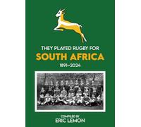 They Played Rugby for South Africa 1891-2024