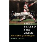 They Played the Game: Memories from 47 Major Leaguers
